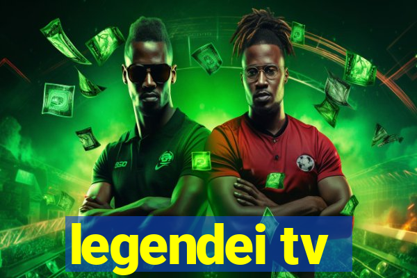 legendei tv